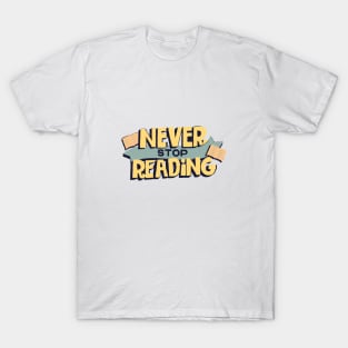 Never Stop Reading T-Shirt